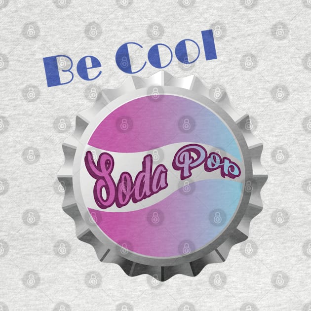 Be Cool, Soda Pop by Veronica's Marshmallows Podcast